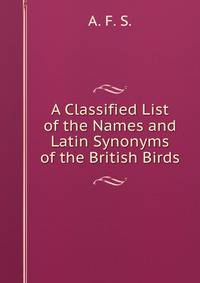 A Classified List of the Names and Latin Synonyms of the British Birds