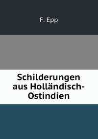 Schilderungen aus Hollandisch-Ostindien