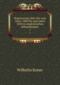 Repertorium ber die vom Jahre 1800 bis zum Jahre 1850 in akademischen Abhandlungen .. 1