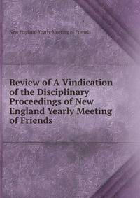 Review of A Vindication of the Disciplinary Proceedings of New England Yearly Meeting of Friends.