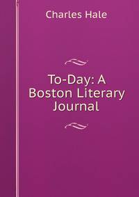To-Day: A Boston Literary Journal