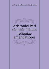 Aristonici Peri semeion Iliados reliquiae emendatiores