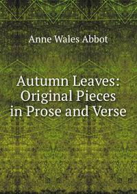 Autumn Leaves: Original Pieces in Prose and Verse