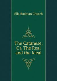 The Catanese, Or, The Real and the Ideal