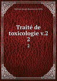 Trait de toxicologie v.2. 2