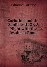 Carlotina and the Sanfedesti: Or, A Night with the Jesuits at Rome