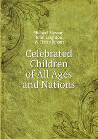 Celebrated Children of All Ages and Nations