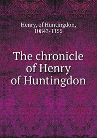 The chronicle of Henry of Huntingdon