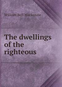 The dwellings of the righteous