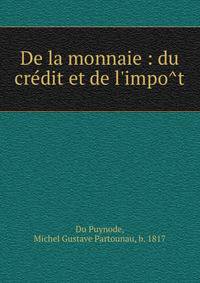 De la monnaie : du cre?dit et de l'impo?t