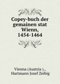 Copey-buch der gemainen stat Wienn, 1454-1464
