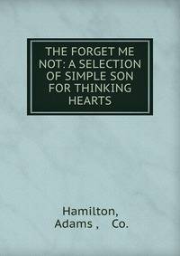 THE FORGET ME NOT: A SELECTION OF SIMPLE SON FOR THINKING HEARTS