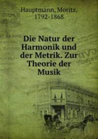 Die Natur der Harmonik und der Metrik. Zur Theorie der Musik