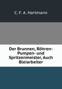 Der Brunnen, Rohren-Pumpen- und Spritzenmeister, Auch Bleiarbeiter