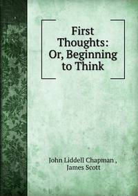 First Thoughts: Or, Beginning to Think