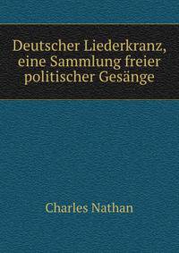 Deutscher Liederkranz, eine Sammlung freier politischer Gesange