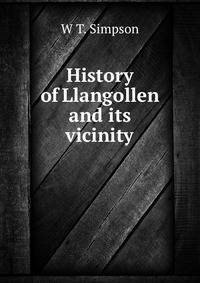 History of Llangollen and its vicinity