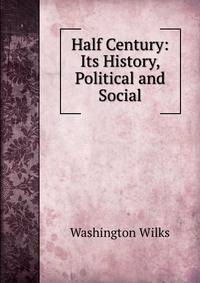Half Century: Its History, Political and Social