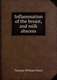 Inflammation of the breast, and milk abscess