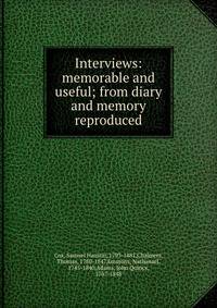 Interviews: memorable and useful; from diary and memory reproduced
