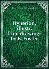 Hyperion, illustr. from drawings by B. Foster
