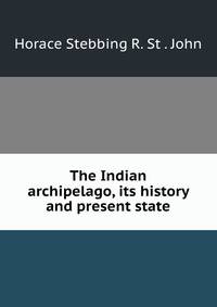 The Indian archipelago, its history and present state