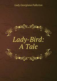 Lady-Bird: A Tale