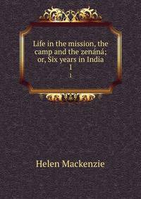 Life in the mission, the camp and the zenn; or, Six years in India. 1