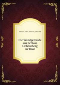 Die Wandgemalde aus Schloss Lichtenberg in Tirol