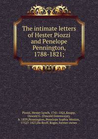 The intimate letters of Hester Piozzi and Penelope Pennington, 1788-1821;