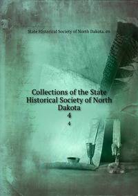Collections of the State Historical Society of North Dakota. 4