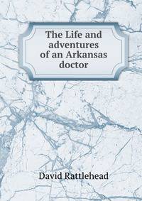 The Life and adventures of an Arkansas doctor