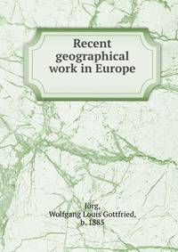 Recent geographical work in Europe