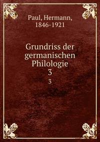 Grundriss der germanischen Philologie. 3