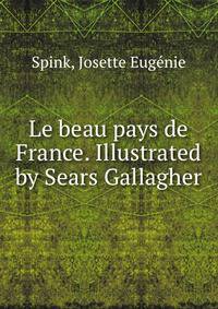 Le beau pays de France. Illustrated by Sears Gallagher