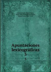 Apuntaciones lexicogrficas. 3