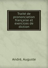 Traite de prononciation francaise et exercices de diction
