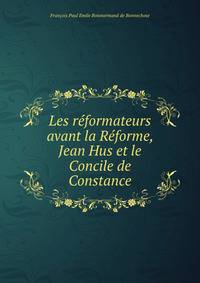 Les reformateurs avant la Reforme, Jean Hus et le Concile de Constance