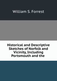 Historical and Descriptive Sketches of Norfolk and Vicinity, Including Portsmouth and the .