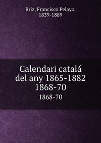 Calendari catal del any 1865-1882. 1868-70