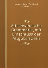 Altschwedische Grammatik, mit Einschluss der Altgutnischen