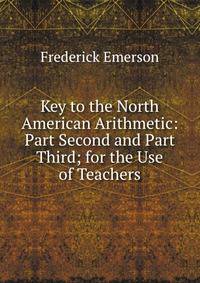 Key to the North American Arithmetic: Part Second and Part Third; for the Use of Teachers