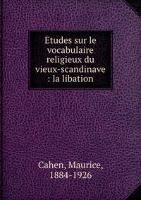 Etudes sur le vocabulaire religieux du vieux-scandinave : la libation