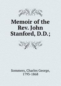 Memoir of the Rev. John Stanford, D.D.;