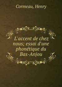 L'accent de chez nous; essai d'une phon?tique du Bas-Anjou