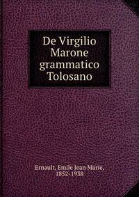 De Virgilio Marone grammatico Tolosano