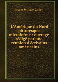 L'Am?rique du Nord pittoresque microforme : ouvrage r?dig? par une r?union d'?crivains am?ricains