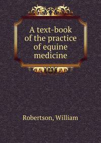 A text-book of the practice of equine medicine
