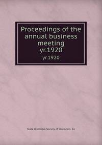 Proceedings of the annual business meeting. yr.1920
