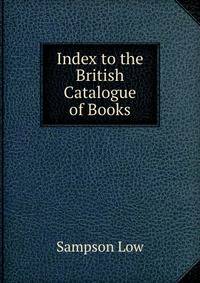Index to the British Catalogue of Books